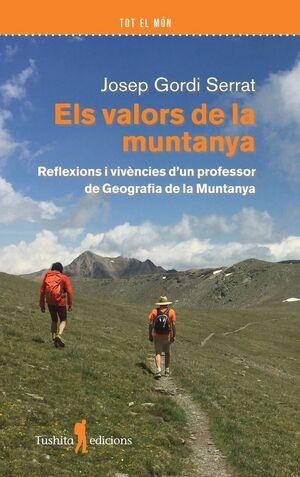ELS VALORS DE LA MUNTANYA. REFLEXIONS I VIVENCIES D,UN PROFESSOR DE GEOGRAFIA DE LA MUNTANYA | 9788412944884 | GORDI SERRAT, JOSEP