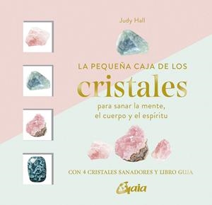 LA PEQUEÑA CAJA DE LOS CRISTALES. PARA SANAR LA MENTE, EL CUERPO Y EL ESPÍRITU CON 4 CRISTALES SANADORES Y LIBRO G | 9788411081566 | HALL, JUDY