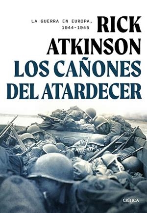 LOS CAÑONES DEL ATARDECER. LA GUERRA EN EUROPA, 1944-1945 | 9788491997580 | ATKINSON, RICK