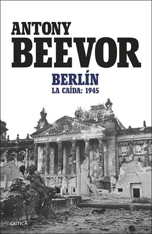 BERLÍN. LA CAÍDA: 1945 | 9788491997665 | BEEVOR, ANTONY