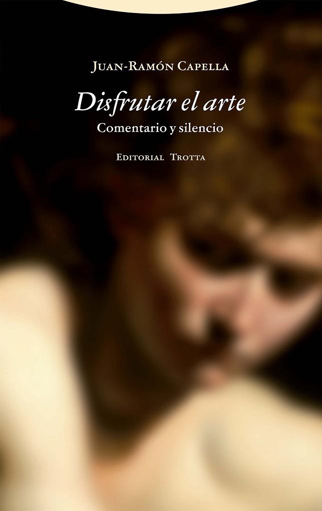 DISFRUTAR EL ARTE. COMENTARIO Y SILENCIO | 9788413641997 | CAPELLA, JUAN-RAMÓN