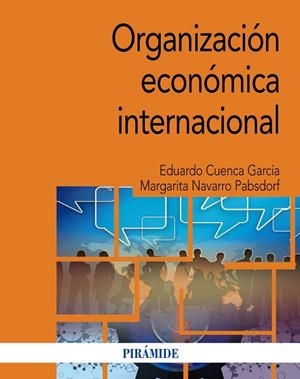 ORGANIZACIÓN ECONÓMICA INTERNACIONAL | 9788436847567 | CUENCA GARCÍA, EDUARDO/NAVARRO PABSDORF, MARGARITA