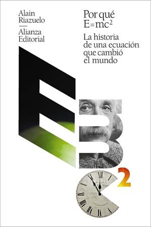 POR QUÉ E = MC2. LA HISTORIA DE UNA ECUACIÓN QUE CAMBIÓ EL MUNDO | 9788411489720 | RIAZUELO, ALAIN