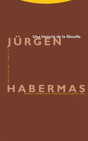 UNA HISTORIA DE LA FILOSOFÍA (VOL. 2) LIBERTAD RACIONAL. HUELLAS DEL DISCURSO SOBRE FE Y SABER | 9788413642550 | HABERMAS, JÜRGEN