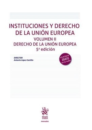 INSTITUCIONES Y DERECHO DE UNIÓN EUROPEA. VOLUMEN II DERECHO DE LA UNIÓN EUROPEA | 9788410714816 | LÓPEZ CASTILLO,ANTONIO