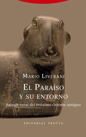 EL PARAÍSO Y SU ENTORNO. PAISAJE RURAL DEL PRÓXIMO ORIENTE ANTIGUO | 9788413642338 | LIVERANI, MARIO