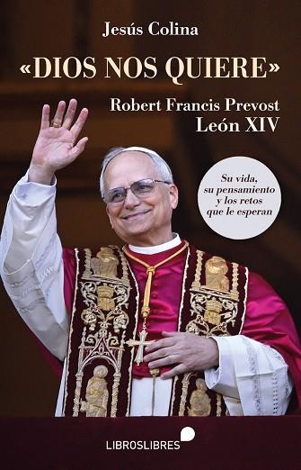 DIOS NOS QUIERE. ROBERT FRANCIS PREVOST LEÓN XIV | 9788412798258 | COLINA, JESÚS