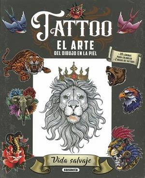 VIDA SALVAJE. TATOO EL ARTE DEL DEL DIBUJO EN LA PIEL | 9788410842526 | SUSAETA EDICIONES
