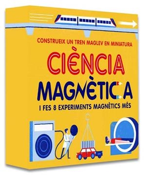 CIÈNCIA MAGNÈTICA. CONSTRUEIX UN TREN DE LEVITACIÓ MAGNÈTICA I REALITZA ALTRES 8 EXPERIMENTS MÉS. | 9788468369716 | DICKMANN, NANCY/DRIVER, MICHAEL