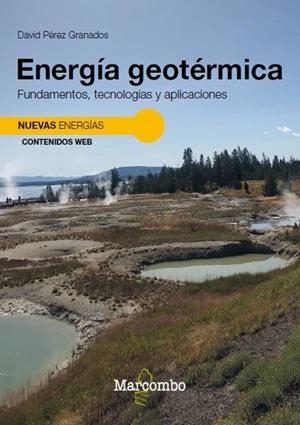 ENERGÍA GEOTÉRMICA. FUNDAMENTOS, TECNOLOGÍAS Y APLICACIONES | 9788426740328 | PÉREZ GRANADOS, DAVID