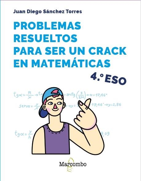 PROBLEMAS RESUELTOS PARA SER UN CRACK EN MATEMÁTICAS 4º ESO | 9788426737915 | SÁNCHEZ TORRES, JUAN DIEGO