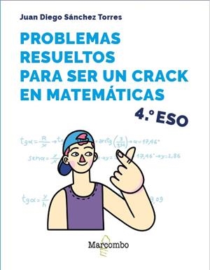 PROBLEMAS RESUELTOS PARA SER UN CRACK EN MATEMÁTICAS 4º ESO | 9788426737915 | SÁNCHEZ TORRES, JUAN DIEGO