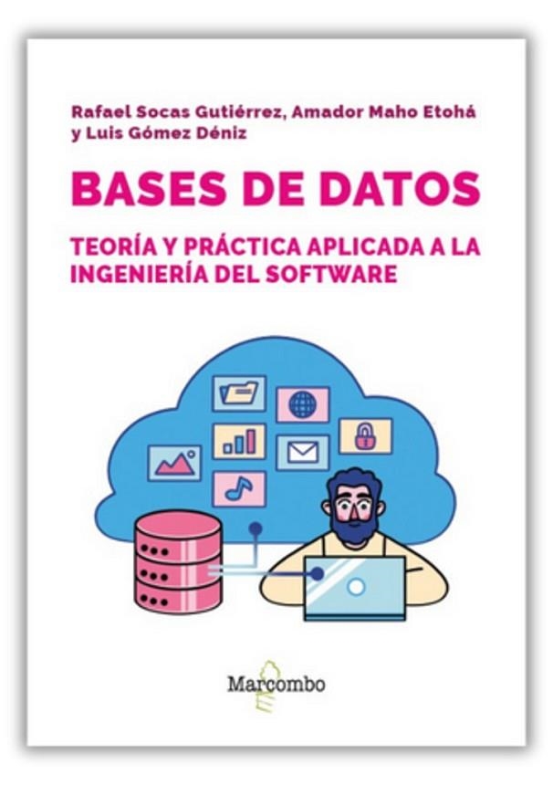 BASES DE DATOS. TEORÍA Y PRÁCTICA APLICADA A LA INGENIERÍA DEL SOFTWARE | 9788426740274 | SOCAS GUTIÉRREZ, RAFAEL/MAHO, AMADOR/GÓMEZ DÉNIZ, LUIS