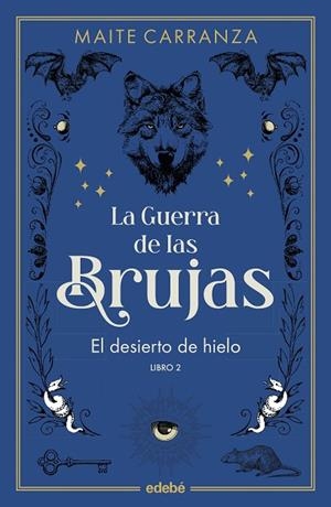 EL DESIERTO DE HIELO. LIBRO 2 LA GUERRA DE LAS BRUJAS 2 | 9788468369778 | CARRANZA, MAITE