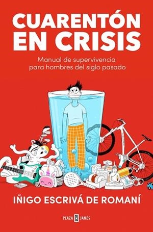 CUARENTÓN EN CRISIS MANUAL DE SUPERVIVENCIA PARA HOMBRES DEL SIGLO PASADO | 9788401027499 | ESCRIVÁ DE ROMANÍ, IÑIGO