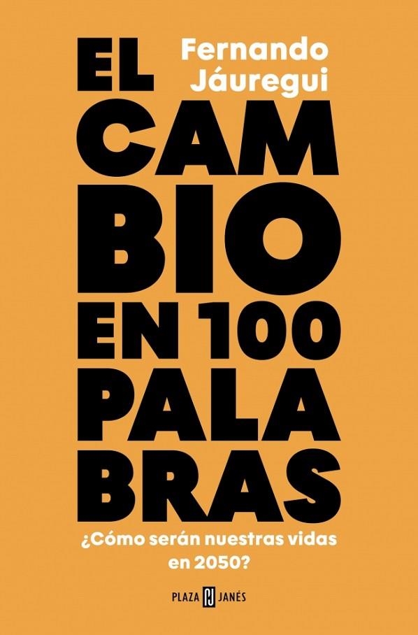 EL CAMBIO EN CIEN PALABRAS ¿CÓMO SERÁN NUESTRAS VIDAS EN 2050? | 9788401033902 | JÁUREGUI, FERNANDO