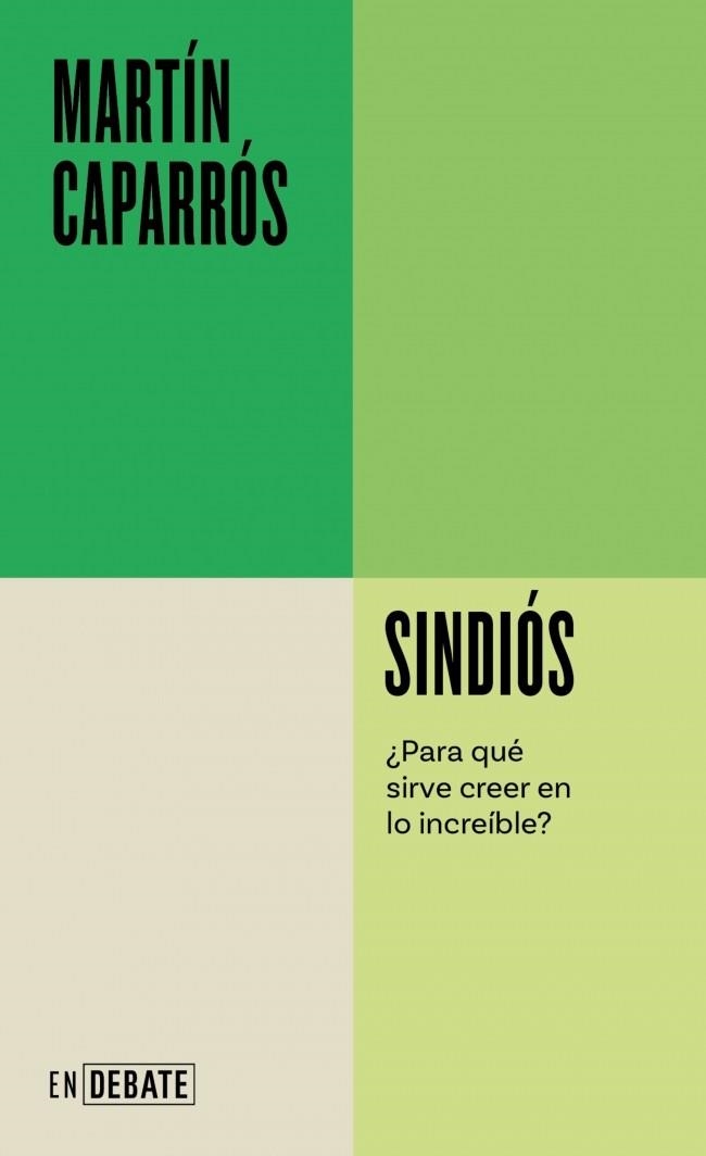 SINDIÓS ¿PARA QUÉ SIRVE CREER EN LO INCREÍBLE? | 9788410433731 | CAPARRÓS, MARTÍN
