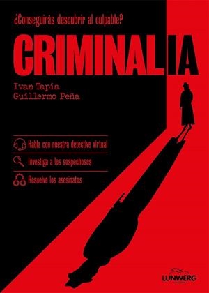CRIMINALIA. ¿CONSEGUIRAS DESCUBRIR AL CULPABLE? HABLA CON NUESTRA DETECTIVE VIRTUAL · INVESTIGA A LOS SOSPECHOSOS · RESUELVE LOS ASESINATOS | 9788410378551 | TAPIA, IVAN/PEÑA, GUILLERMO