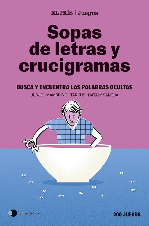 SOPAS DE LETRAS Y CRUCIGRAMAS. BUSCA Y ENCUENTRA LAS PALABRAS OCULTAS | 9788410293892 | EL PAÍS JUEGOS/SANOJA, NATALY/MAMBRINO/TARKUS