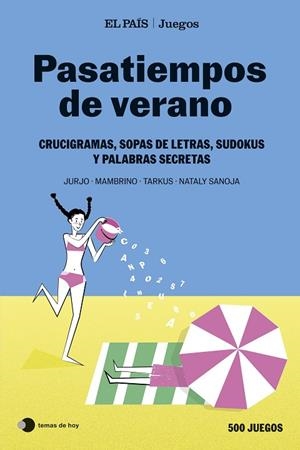 PASATIEMPOS DE VERANO. CRUCIGRAMAS, SOPAS DE LETRAS, SUDOKUS Y PALABRAS SECRETAS | 9788410293915 | EL PAÍS JUEGOS/SANOJA, NATALY/MAMBRINO/TARKUS
