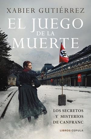 EL JUEGO DE LA MUERTE. LOS SECRETOS Y MISTERIOS DE CANFRANC | 9788448043308 | GUTIÉRREZ, XABIER