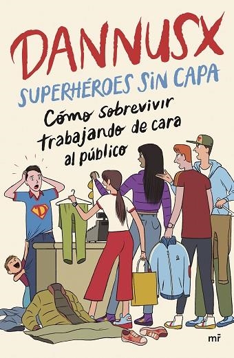 SUPERHÉROES SIN CAPA. CÓMO SOBREVIVIR TRABAJANDO DE CARA AL PÚBLICO | 9788427053854 | DANNUSX