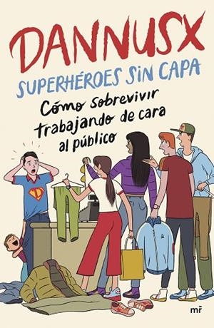SUPERHÉROES SIN CAPA. CÓMO SOBREVIVIR TRABAJANDO DE CARA AL PÚBLICO | 9788427053854 | DANNUSX