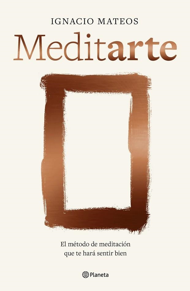 MEDITARTE. EL MÉTODO DE MEDITACIÓN QUE TE HARÁ SENTIR BIEN | 9788408303923 | MATEOS, IGNACIO