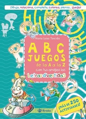 ABCJUEGOS DE LA A A LA Z CON TUS AMIGAS LAS LETRAS DIVERTIDAS. ¡MÁS DE 250 ACTIVIDADES! | 9788469644515 | TORCIDA, M.ª LUISA