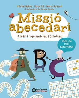 MISSIÓ ABECEDARI. APRÈN I JUGA AMB LES 26 LLETRES | 9788448965310 | BALDÓ, ESTEL/GIL, ROSA/SOLIVA, MARIA