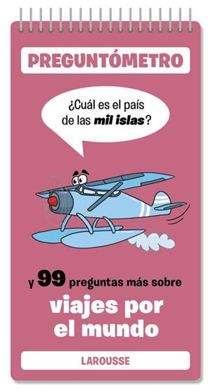 CUÁL ES EL PAÍS DE LAS MIL ISLAS Y 99 PREGUNTAS MÁS SOBRE VIAJES POR EL MUNDO. PREGUNTOMETRO | 9791387520410 | LAROUSSE EDITORIAL