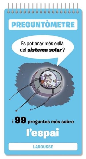 ES POT ANAR MÉS ENLLÀ DEL SISTEMA SOLAR. I 99 PREGUNTES MÉS SOBRE L'ESPAI. PREGUNTOMETRE | 9791387520366 | LAROUSSE EDITORIAL