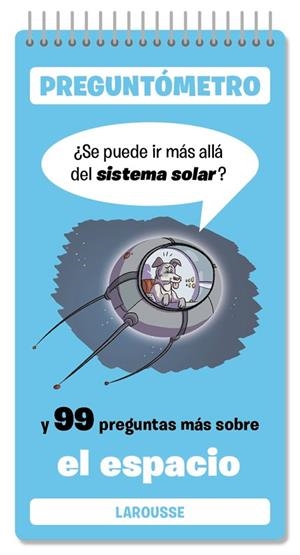 SE PUEDE IR MÁS ALLÁ DEL SISTEMA SOLAR Y 99 PREGUNTAS MÁS SOBRE EL ESPACIO. PREGUNTOMETRO | 9791387520359 | LAROUSSE EDITORIAL