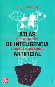 ATLAS DE INTELIGENCIA ARTIFICIAL. PODER, POLITICA Y COSTOS PLANETARIOS | 9789877193695 | CRAWFORD, KATE