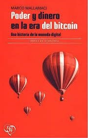 PODER Y DINERO EN LA ERA DEL BITCOIN. UNA HISTORIA DE LA MONEDA DIGITAL | 9789877194746 | MALLAMACI, MARCO