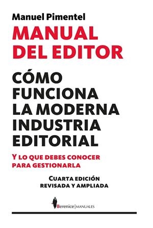 MANUAL DEL EDITOR. CÓMO FUNCIONA LA MODERNA INDUSTRIA EDITORIAL Y LO QUE DEBES CONOCER PARA GESTION | 9788410356917 | MANUEL PIMENTEL