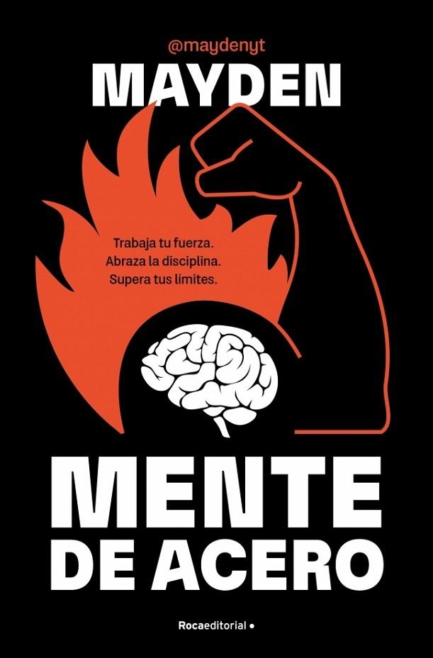 MENTE DE ACERO TRABAJA TU FUERZA. ABRAZA LA DISCIPLINA. SUPERA TUS LÍMITES | 9788410442580 | MAYDEN