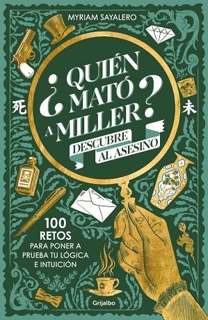 ¿QUIÉN MATÓ A MILLER? 100 RETOS DE MISTERIO PARA PONER A PRUEBA TU LÓGICA E INTUICIÓN | 9788425367984 | SAYALERO, MYRIAM