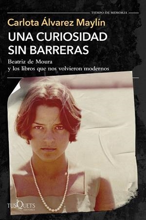 UNA CURIOSIDAD SIN BARRERAS BEATRIZ DE MOURA Y LOS LIBROS QUE NOS VOLVIERON MODERNOS | 9788411076432 | ÁLVAREZ MAYLÍN, CARLOTA