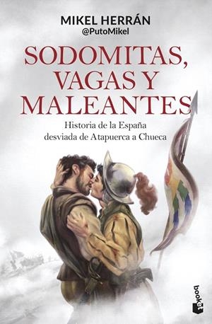 SODOMITAS, VAGAS Y MALEANTES HISTORIA DE LA ESPAÑA DESVIADA DE ATAPUERCA A CHUECA | 9788408304401 | HERRÁN, MIKEL