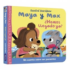 MAYA Y MAX ¿HEMOS LLEGADO YA? UN CUENTO SOBRE SER PACIENTES | 9788448870324 | BEARDSHAW, ROSALIND