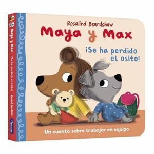 MAYA Y MAX ¡SE HA PERDIDO EL OSITO! UN CUENTO SOBRE TRABAJAR EN EQUIPO | 9788448870300 | BEARDSHAW, ROSALIND