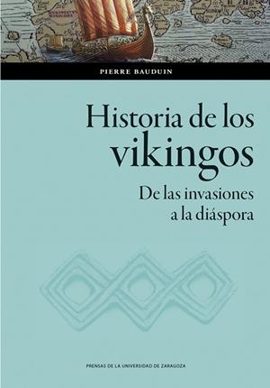 HISTORIA DE LOS VIKINGOS. DE LAS INVASIONES A LA DIÁSPORA | 9788413409627 | BAUDUIN, PIERRE