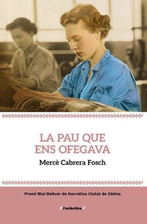 LA PAU QUE ENS OFEGAVA (PREMI BLAI BELLVER DE NARRATIVA CIUTAT DE XATIVA) | 9788413587912 | MERCÈ CABRERA