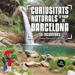 CURIOSITATS NATURALS A PROP DE BARCELONA. 50 EXCURSIONS | 9788413564913 | MAURI PORTOLÈS, JOSEP