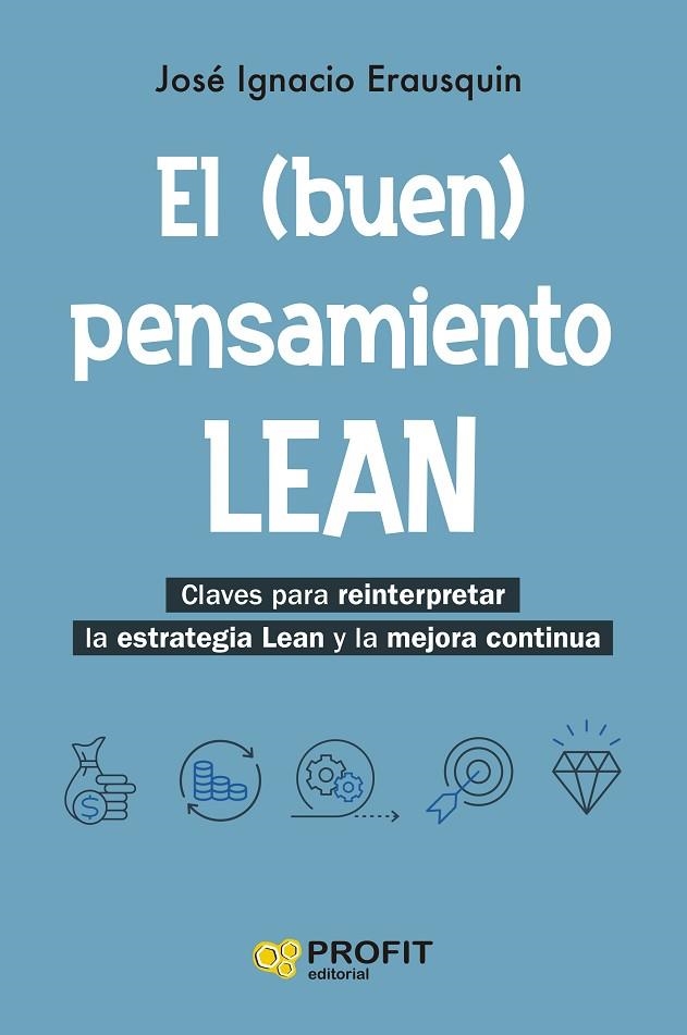 EL (BUEN) PENSAMIENTO LEAN. CLAVES PARA REINTERPRETAR LA ESTRATEGIA LEAN Y LA MEJORA CONTINUA | 9788410235861 | ERAUSQUIN, JOSÉ IGNACIO