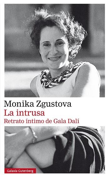 LA INTRUSA. RETRATO ÍNTIMO DE GALA DALÍ | 9788410317963 | ZGUSTOVA, MONIKA