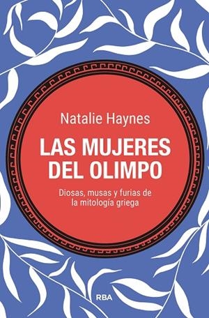 LAS MUJERES DEL OLIMPO. DIOSAS, MUSAS Y FURIAS DE LA MITOLOGÍA GRIEGA | 9788411326384 | HAYNES, NATALIE
