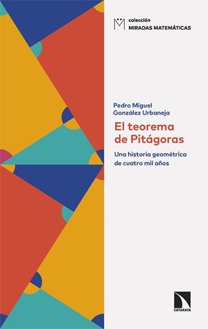 EL TEOREMA DE PITÁGORAS. UNA HISTORIA GEOMÉTRICA DE CUATRO MIL AÑOS | 9788410673069 | GONZÁLEZ URBANEJA, PEDRO MIGUEL