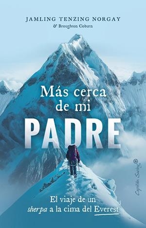 MÁS CERCA DE MI PADRE. EL VIAJE DE UN SHERPA A LA CIMA DEL EVEREST | 9788412953015 | TENZING NORGAY, JAMLLING
